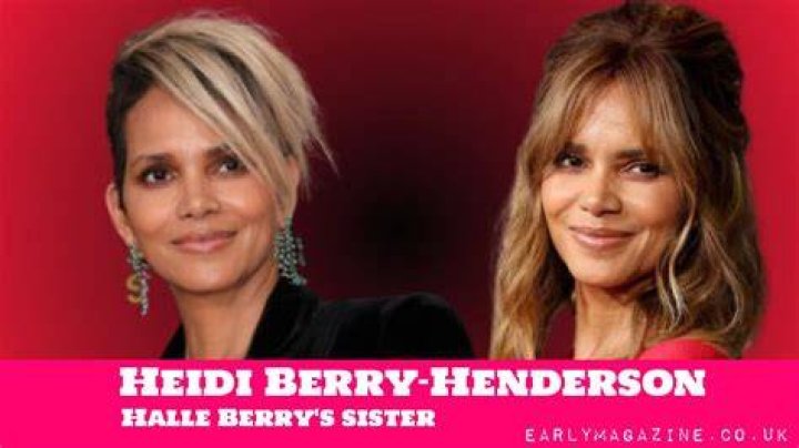 Heidi Berry-Henderson | The Details About Halle Berry’s Sister